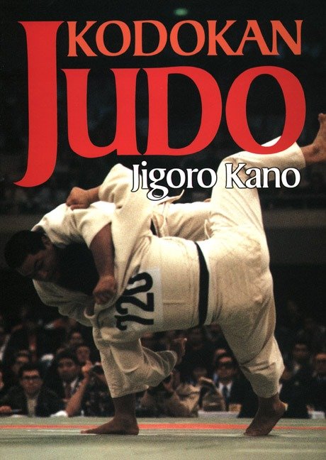 Kodokan Judo - The Essential Guide to Judo by Its Founder Jigoro Kano