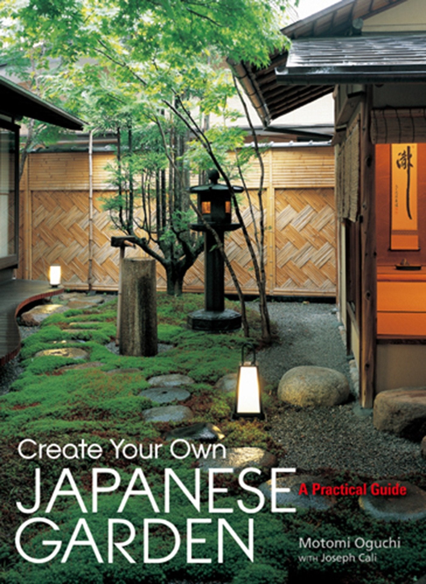 Create Your Own Japanese Garden - A Practical Guide