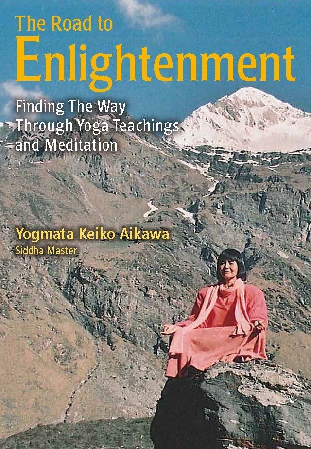 The Road to Enlightenment - Finding the Way Through Yoga Teachings and Meditation
