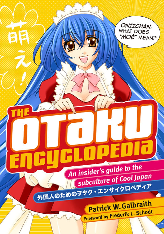 The Otaku Encyclopedia - An Insider's Guide to the Subculture of Cool Japan