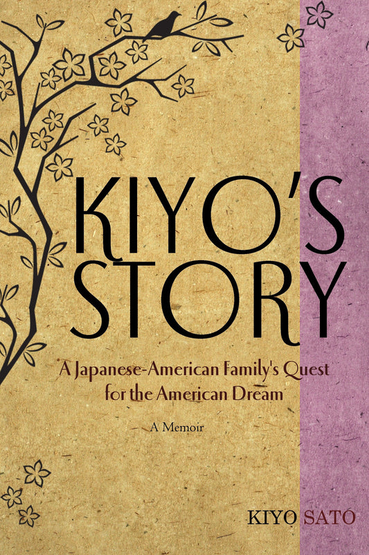 Kiyo's Story - A Japanese-American Family's Quest for the American Dream