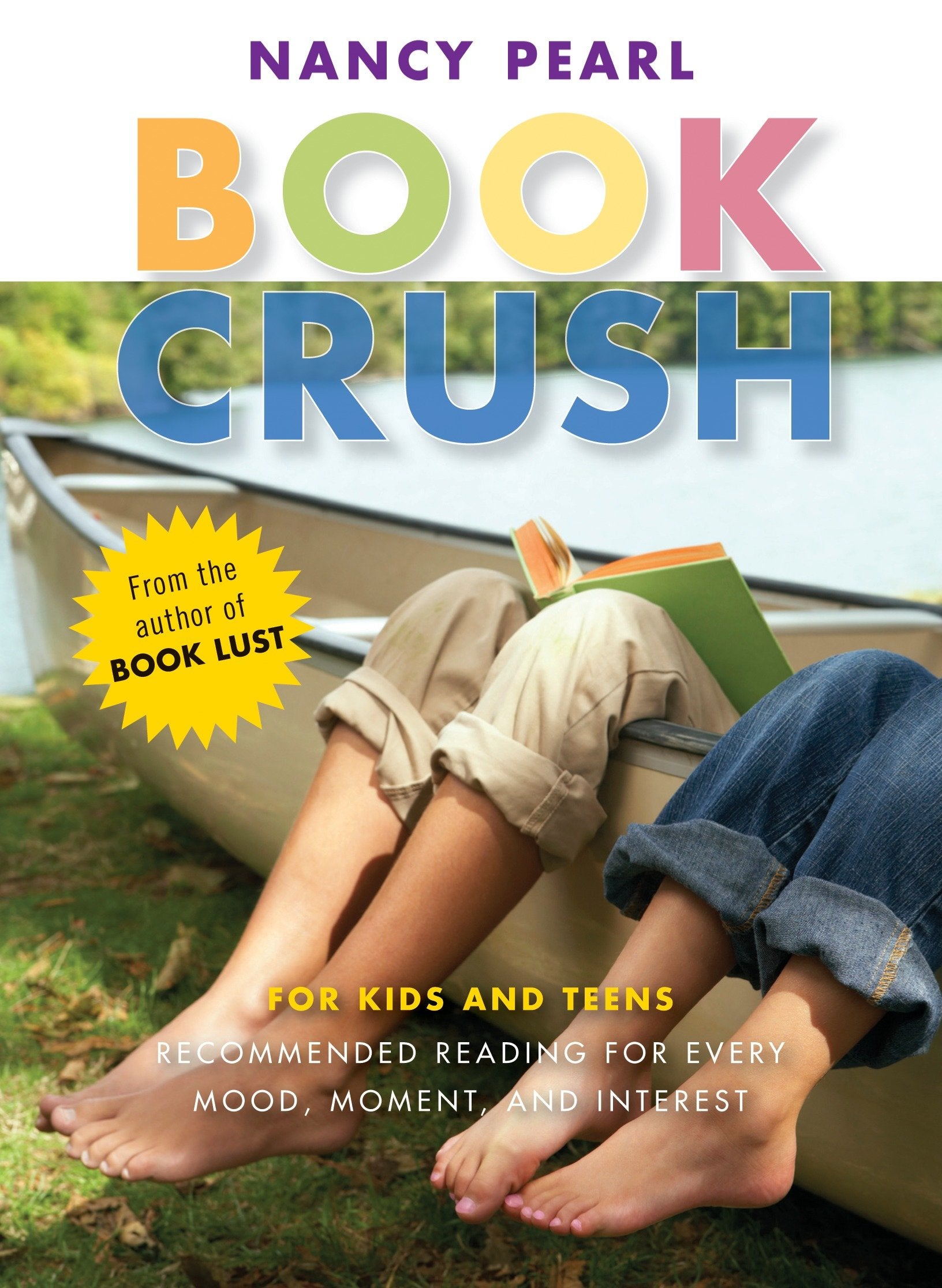 Book Crush - For Kids and Teens--Recommended Reading for Every Mood, Moment, and Interest