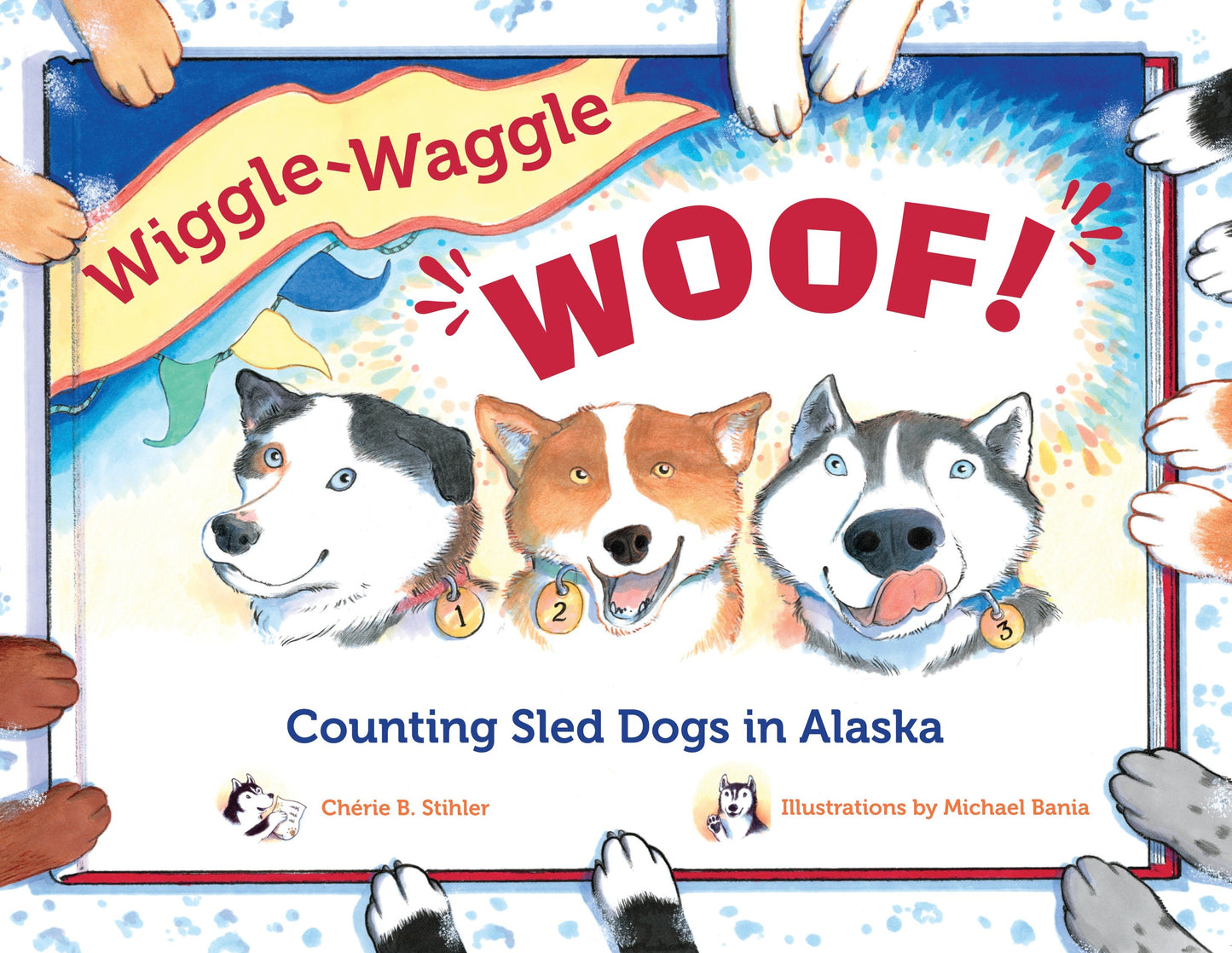 Wiggle-Waggle Woof - Counting Sled Dogs in Alaska (Alaska Books)