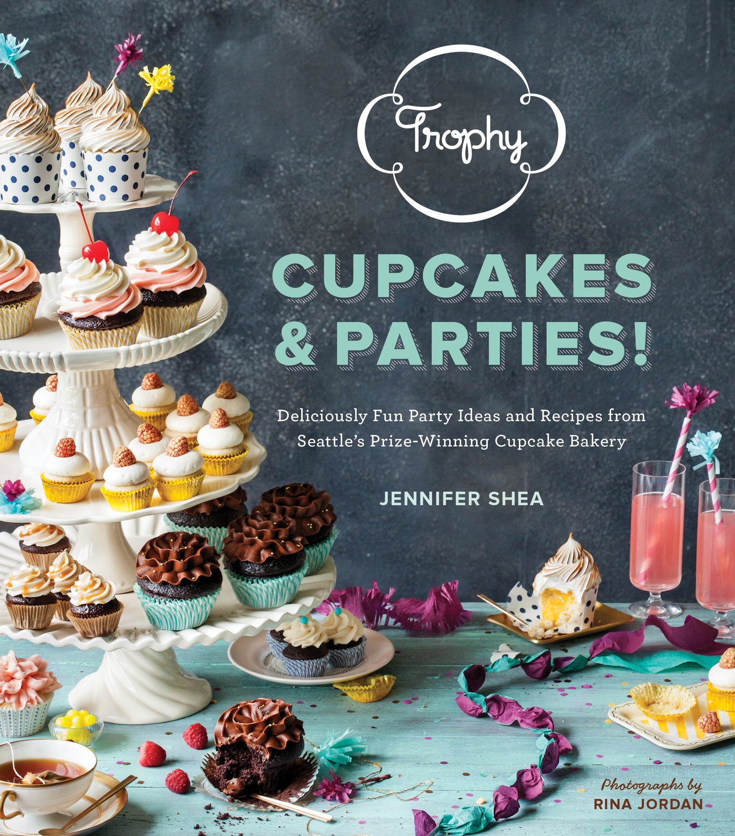 Trophy Cupcakes & Parties! - Deliciously Fun Party Ideas and Recipes from Seattle's Prize-Winning Cupcake Bakery