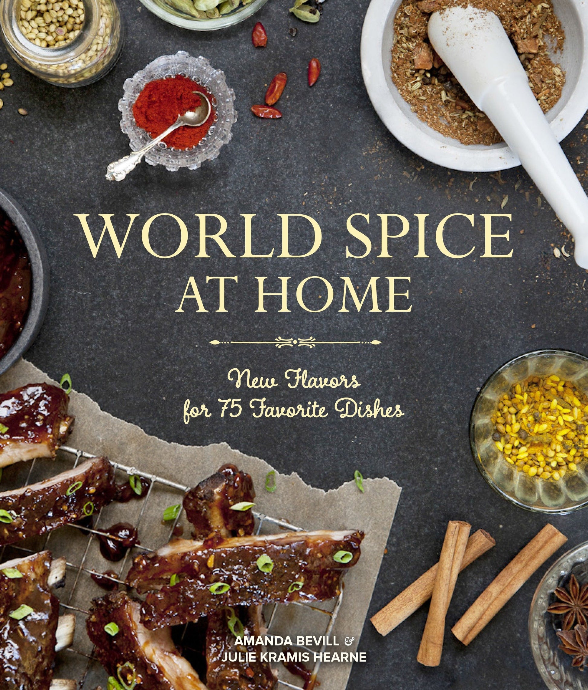 World Spice at Home - New Flavors for 75 Favorite Dishes