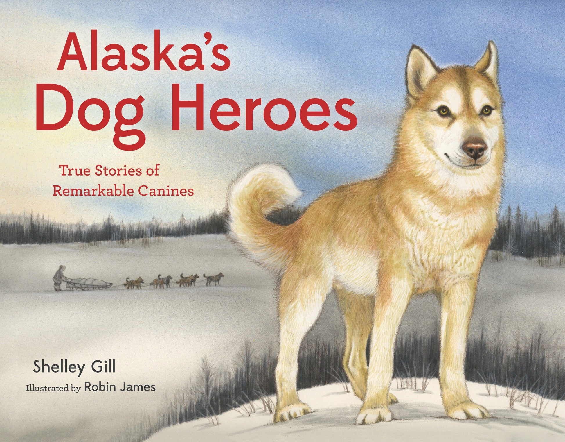 Alaska's Dog Heroes - True Stories of Remarkable Canines (Alaska Books)