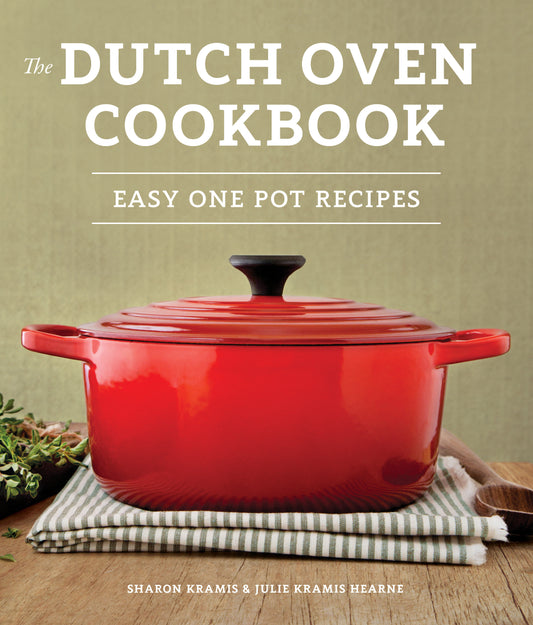 The Dutch Oven Cookbook - Recipes for the Best Pot in Your Kitchen (Gifts for Cooks)