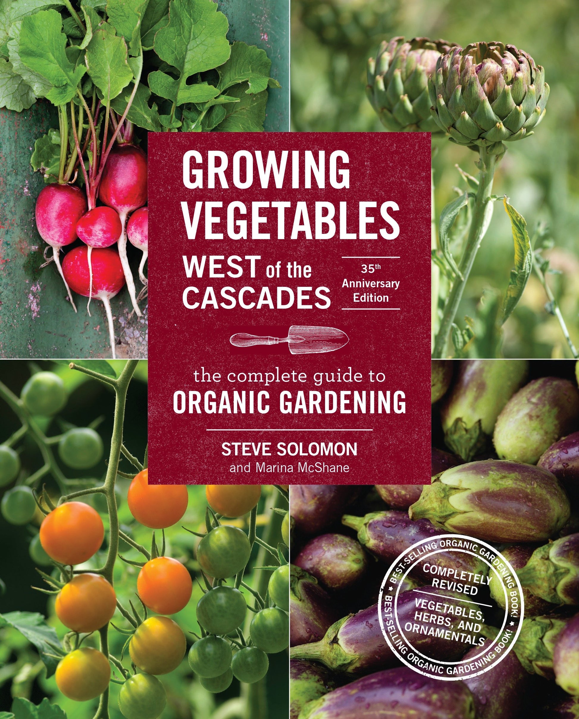 Growing Vegetables West of the Cascades, 35th Anniversary Edition - The Complete Guide to Organic Gardening