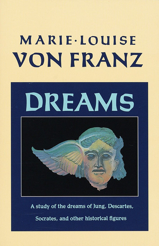 Dreams - A Study of the Dreams of Jung, Descartes, Socrates, and Other Historical Figures (C. G. Jung Foundation Books Series)