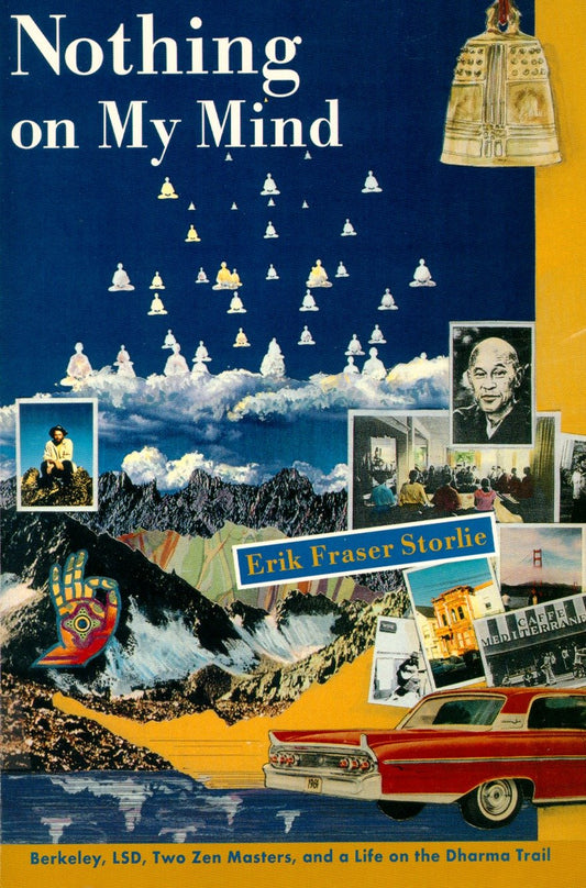 Nothing on My Mind - Berkeley, LSD, Two Zen Masters, and a Life on the Dharma Trail
