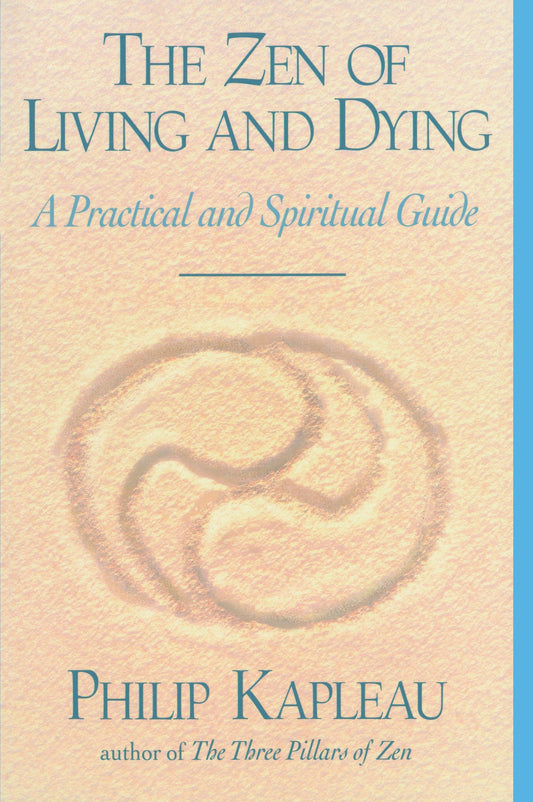 The Zen of Living and Dying - A Practical and Spiritual Guide