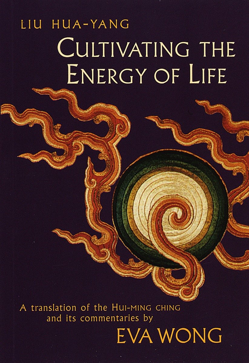 Cultivating the Energy of Life - A Translation of the Hui-Ming Ching and Its Commentaries