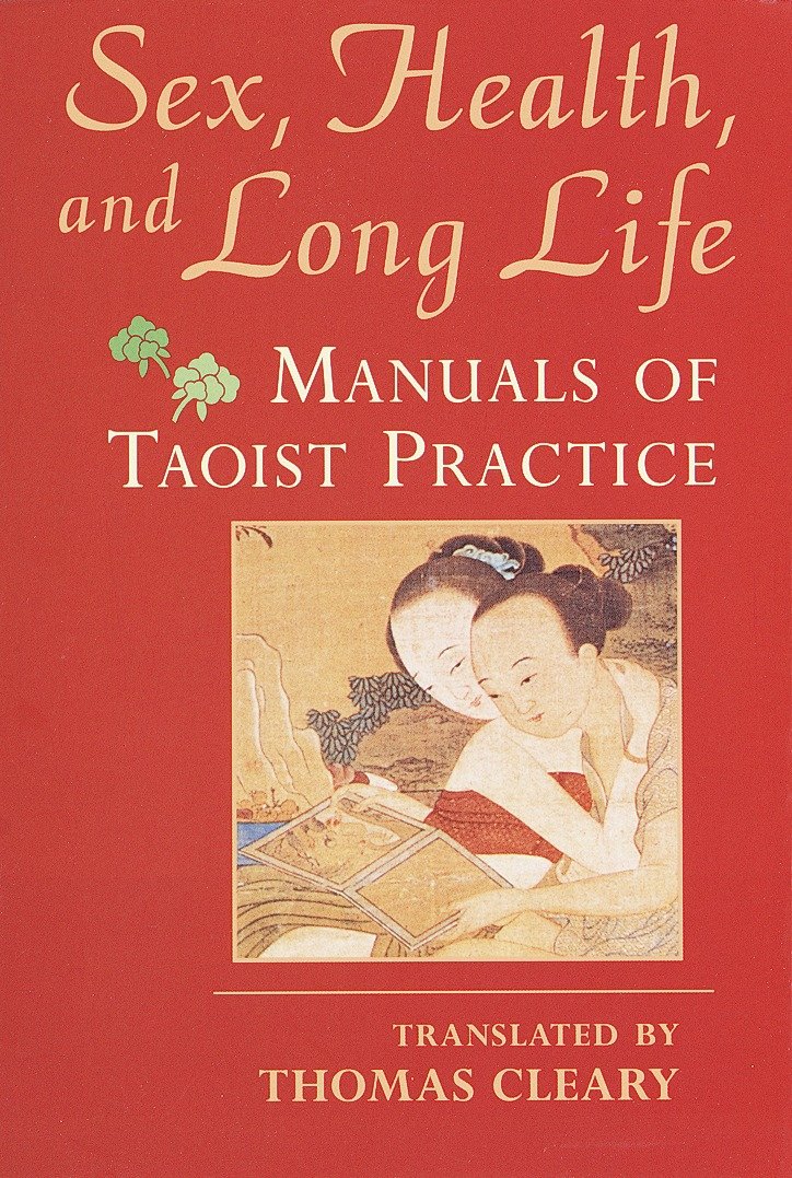 Sex, Health, and Long Life - Manuals of Taoist Practice