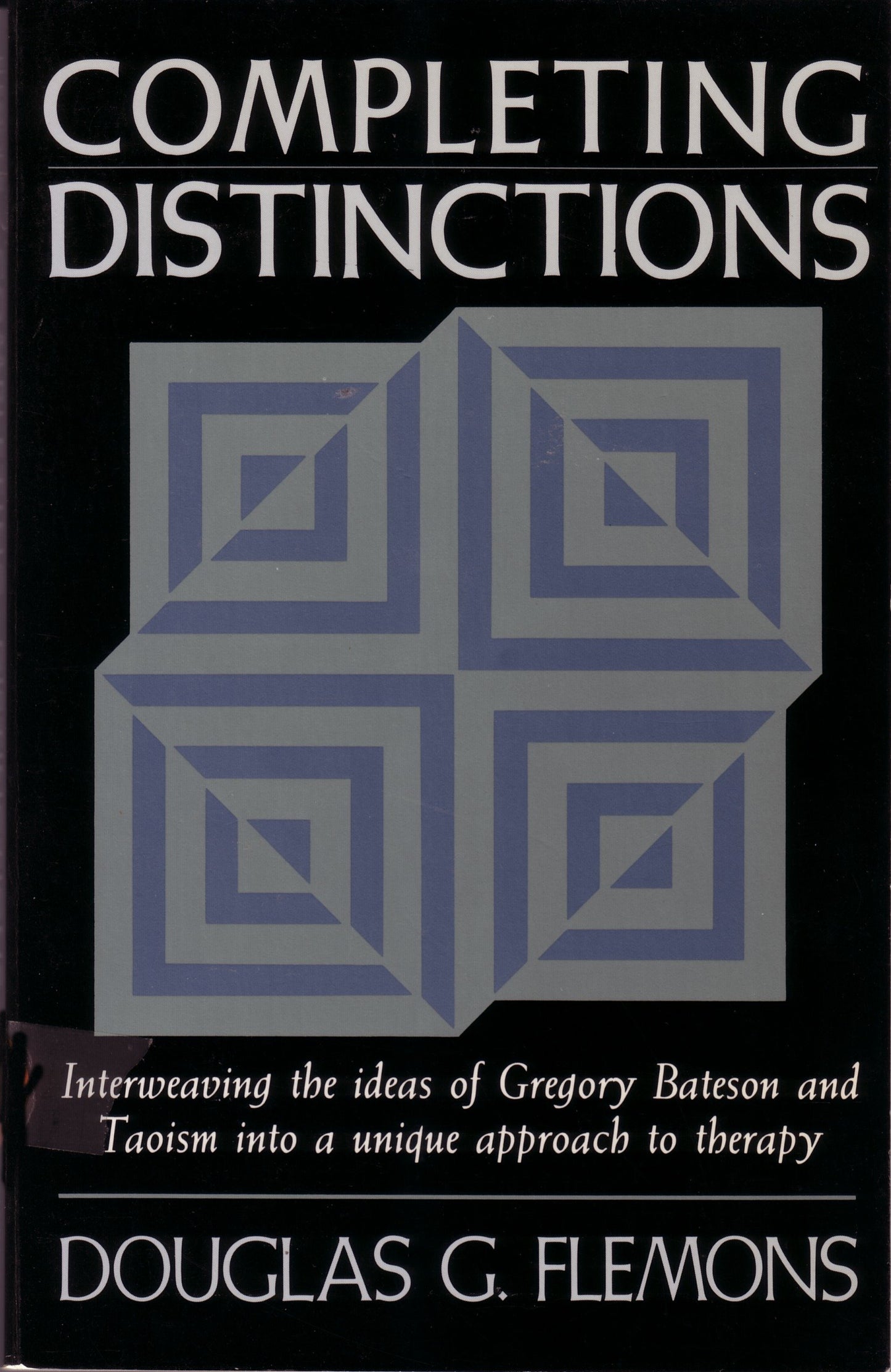 Completing Distinctions - Interweaving the Ideas of Gregory Bateson and Taoism into a unique approach to therapy