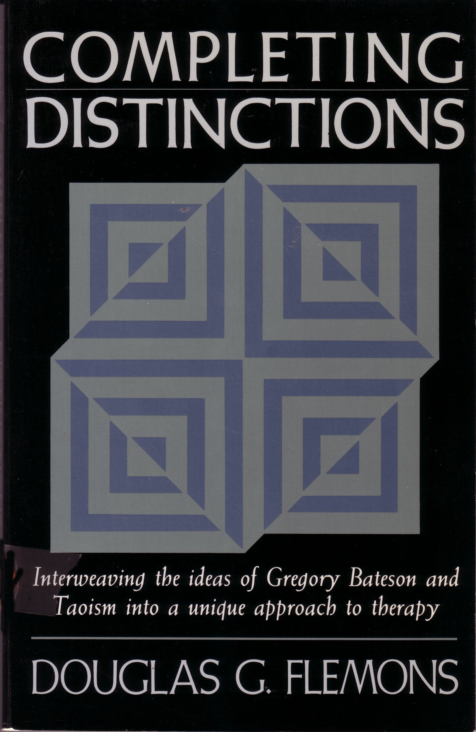 Completing Distinctions - Interweaving the Ideas of Gregory Bateson and Taoism into a unique approach to therapy