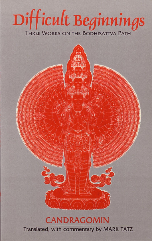 Difficult Beginnings - Three Works on the Bodhisattva Path