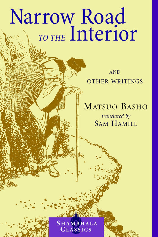 Narrow Road to the Interior - And Other Writings (Shambhala Classics)