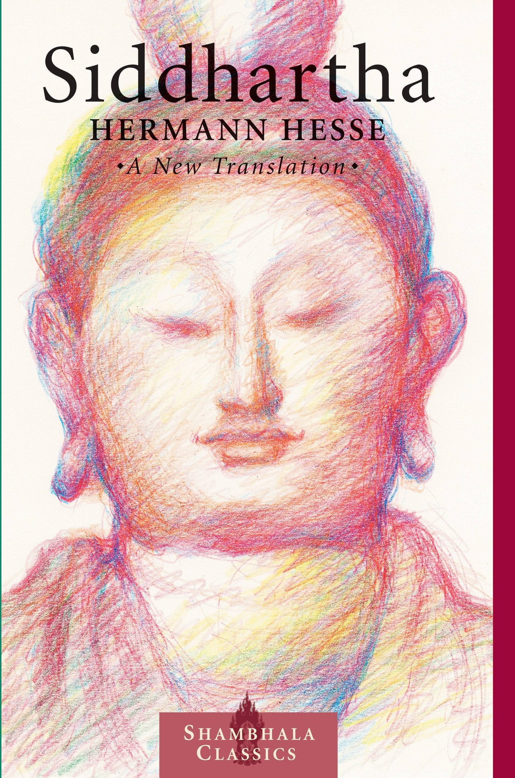 Siddhartha - A New Translation (Shambhala Classics)