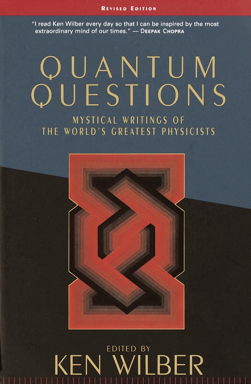 Quantum Questions - Mystical Writings of the World's Greatest Physicists