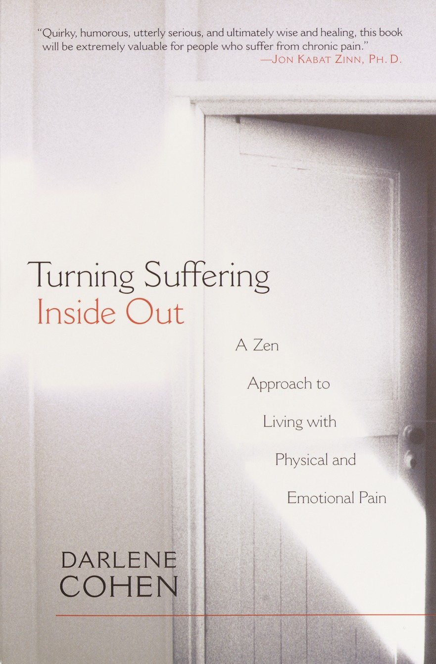 Turning Suffering Inside Out - A Zen Approach to Living with Physical and Emotional Pain