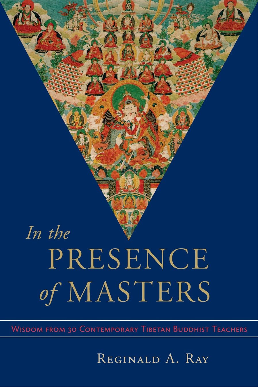 In the Presence of Masters - Wisdom from 30 Contemporary Tibetan Buddhist Teachers