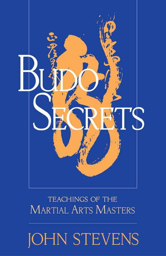 Budo Secrets - Teachings of the Martial Arts Masters