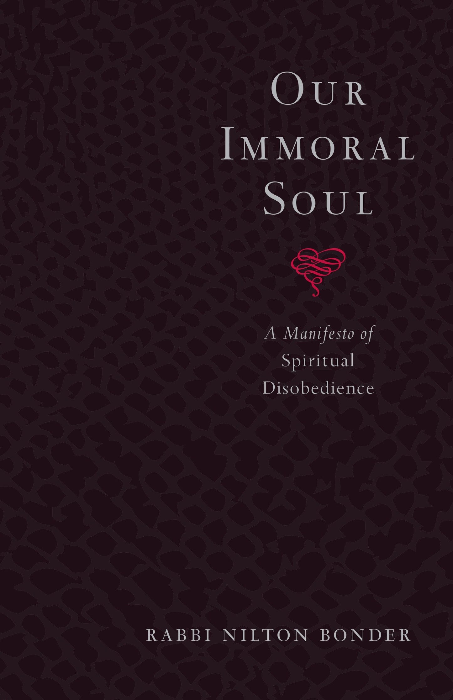 Our Immoral Soul - A Manifesto of Spiritual Disobedience