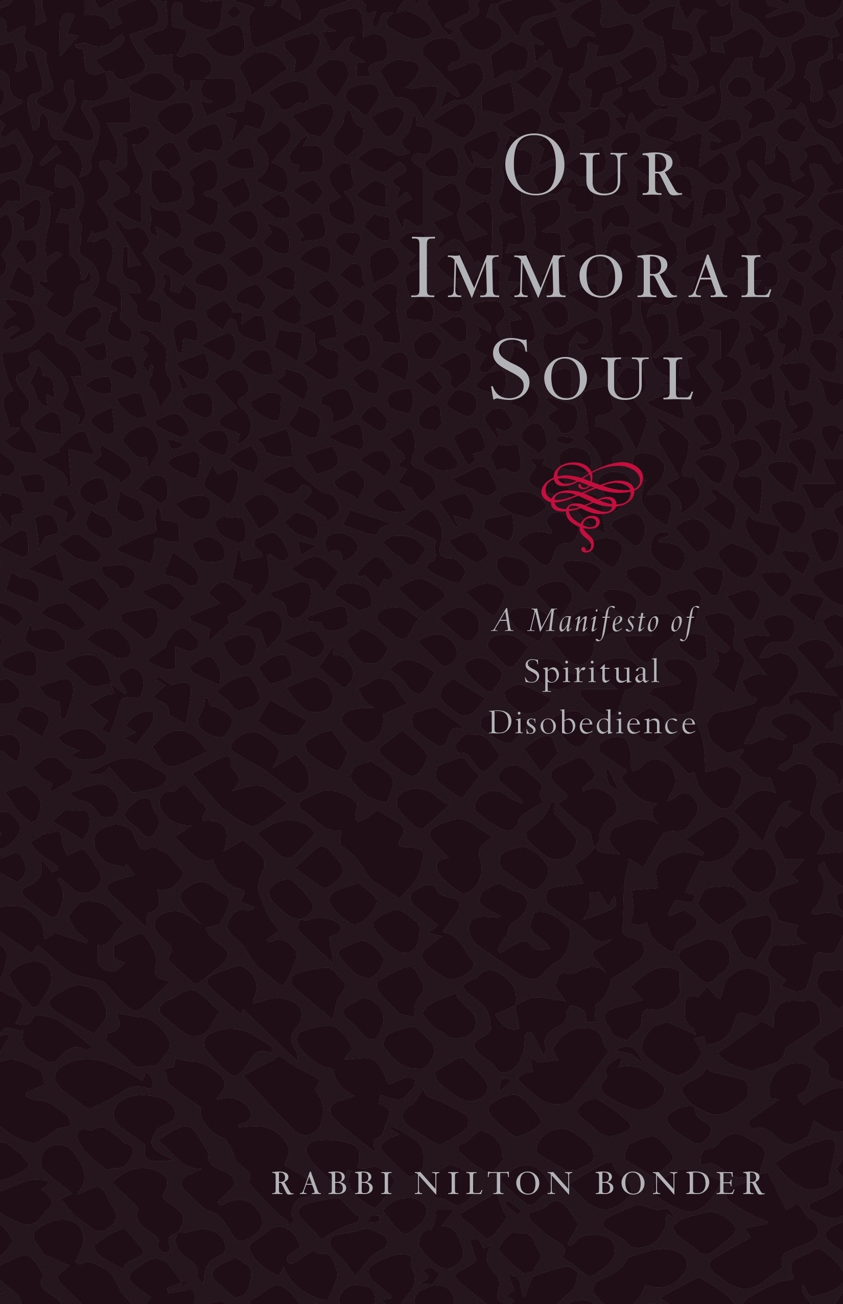 Our Immoral Soul - A Manifesto of Spiritual Disobedience