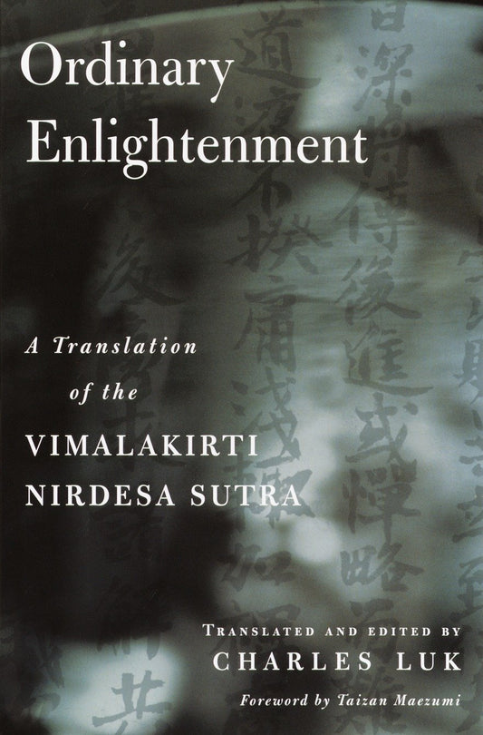 Ordinary Enlightenment - A Translation of the Vimalakirti Nirdesa Sutra