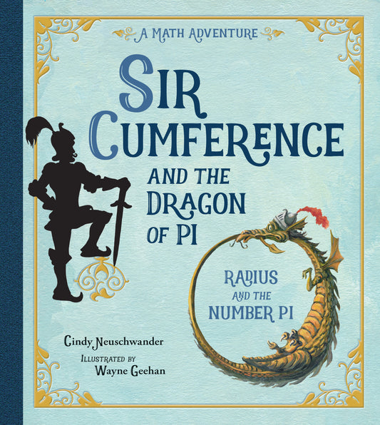 Sir Cumference and the Dragon of Pi (Sir Cumference)