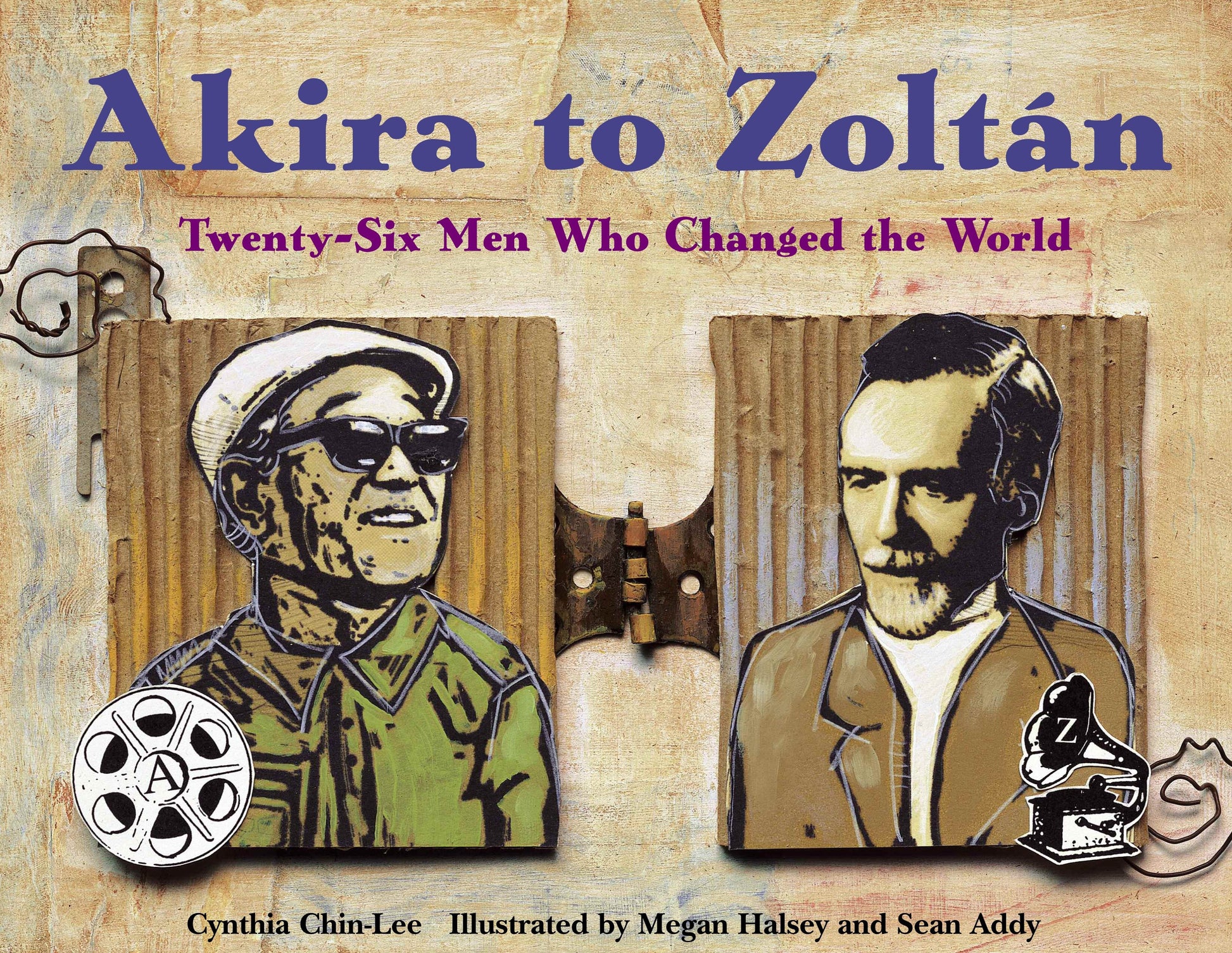 Akira to Zoltan - Twenty-six Men Who Changed the World