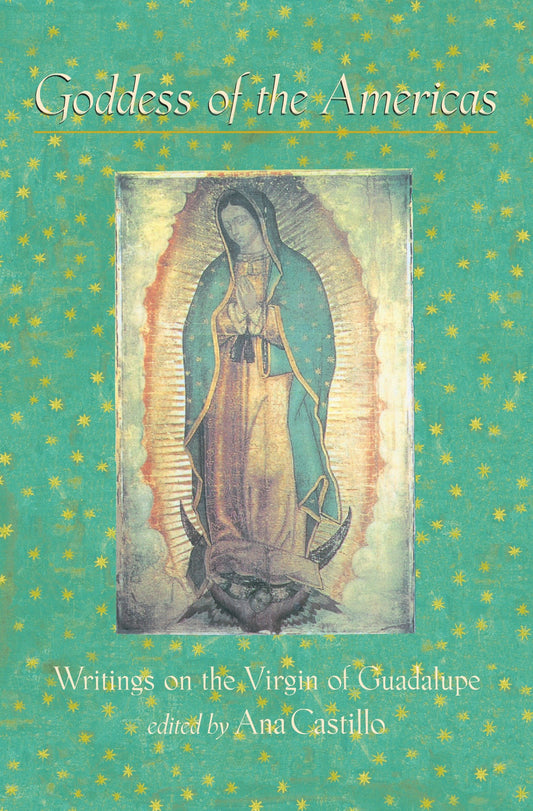 Goddess of the Americas - Writings on the Virgin of Guadalupe