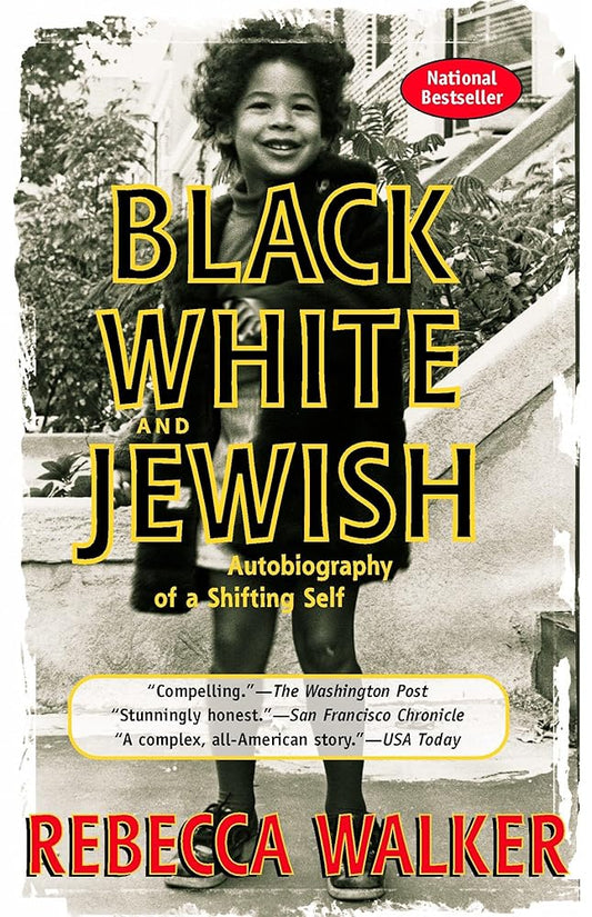 Black, White & Jewish: Autobiography of a Shifting Self by Rebecca Walker