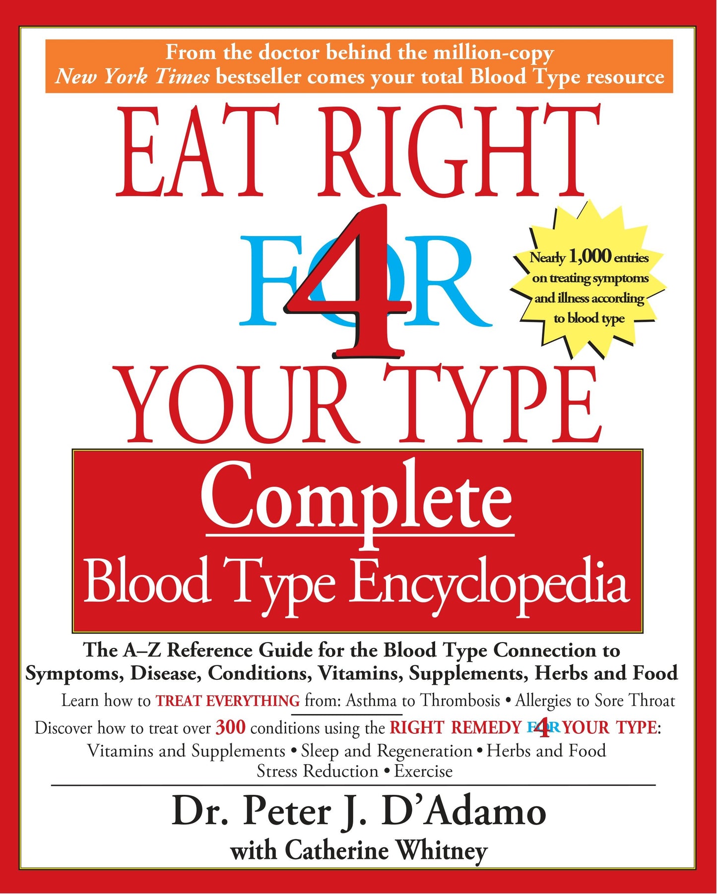 Eat Right 4 Your Type Complete Blood Type Encyclopedia - The A-Z Reference Guide for the Blood Type Connection to Sympoms, Disease, Conditions, Vitamins, Supplements, Herbs and Food (Eat Right 4 Your Type)