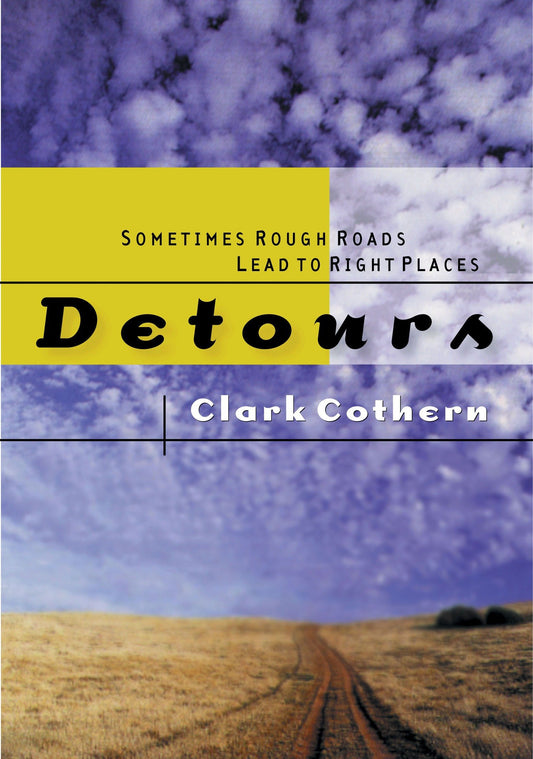 Detours - Sometimes Rough Roads Lead to Right Places