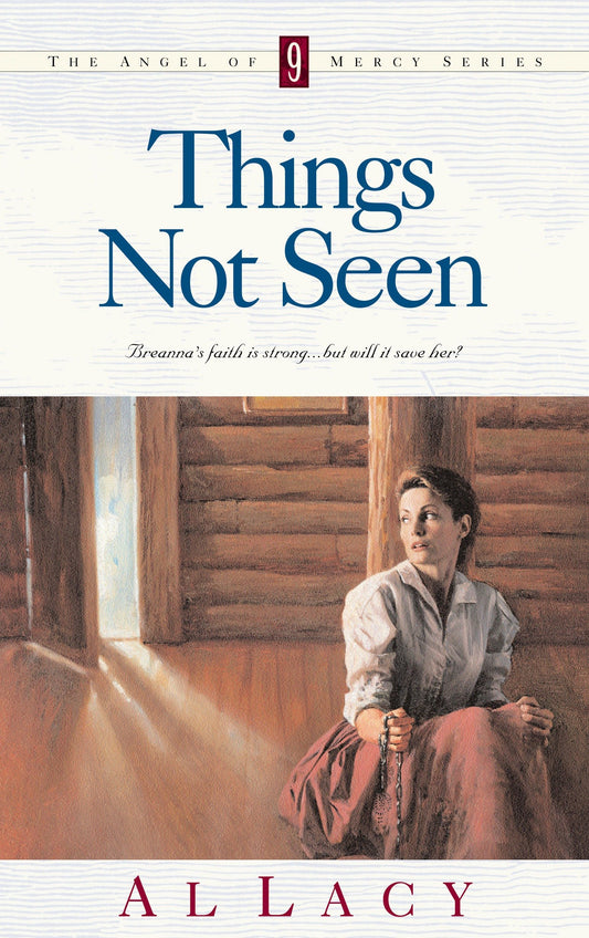 Things Not Seen (Angel of Mercy Series) (Book:9)