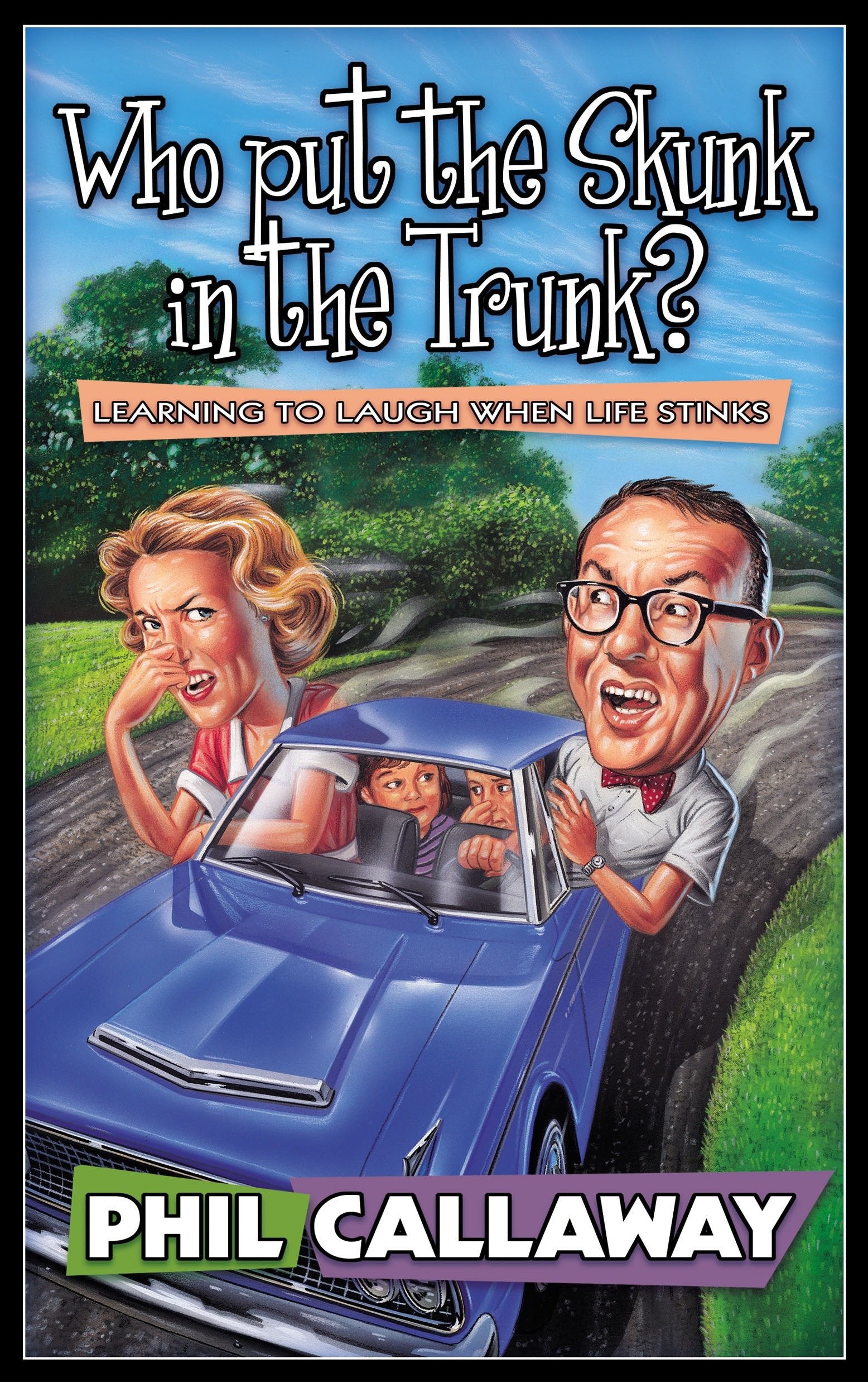 Who Put the Skunk in the Trunk? - Learning to Laugh When Life Stinks