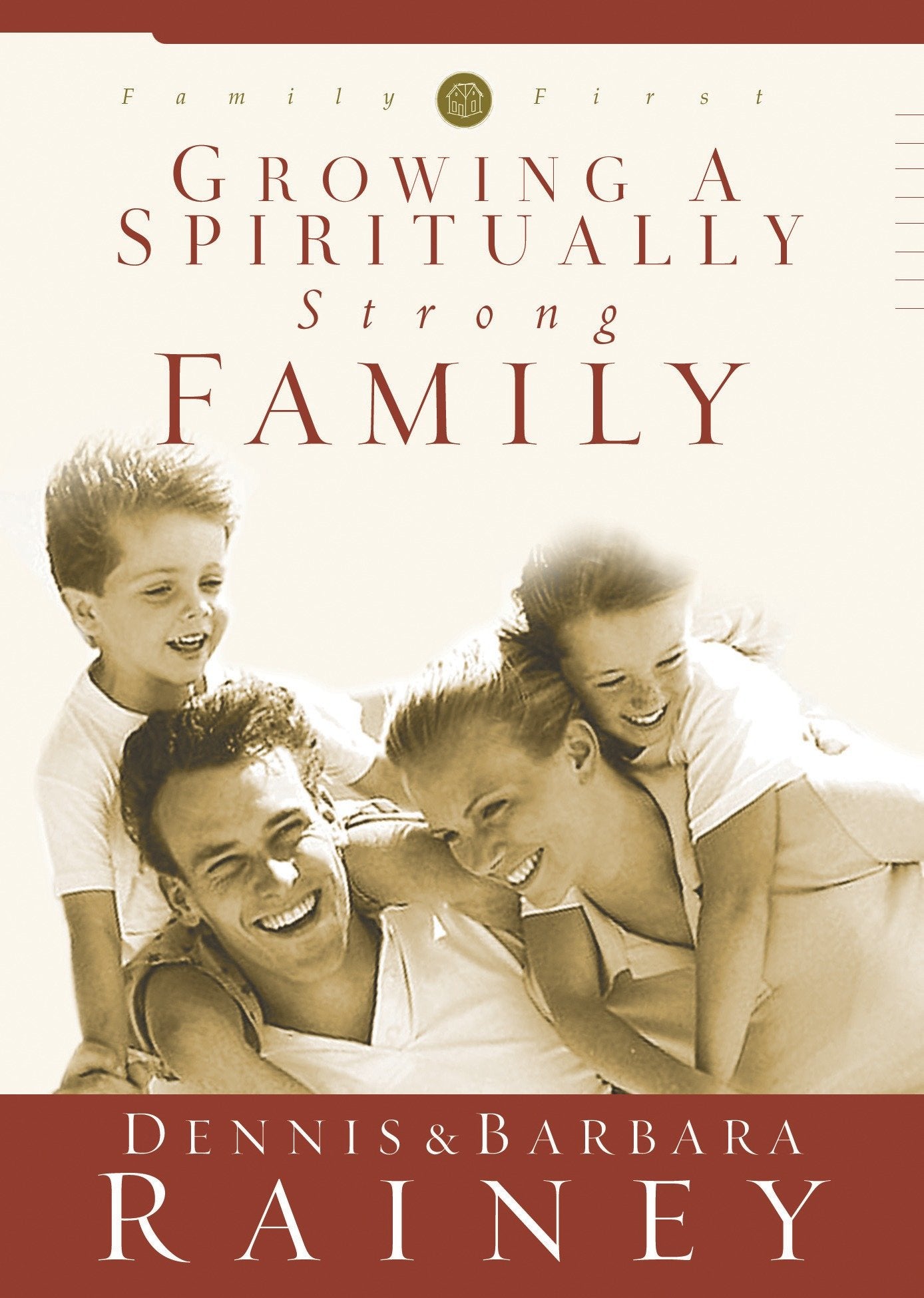 Growing a Spiritually Strong Family (Family First) (Book:1)