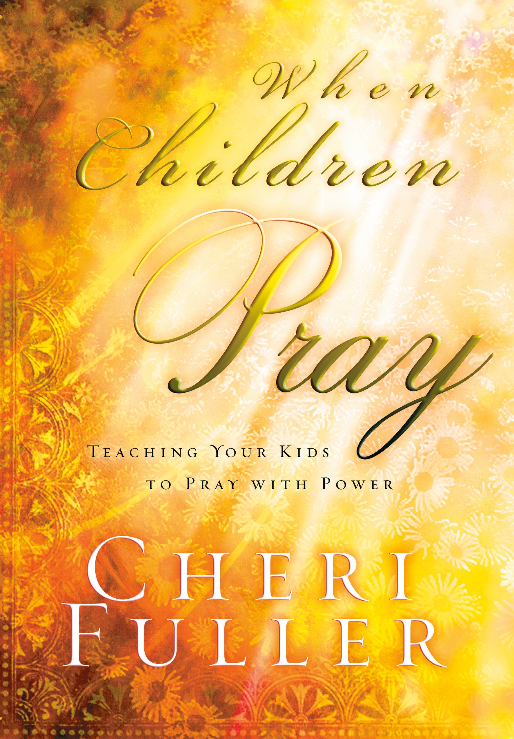 When Children Pray - Teaching Your Kids to Pray with Power