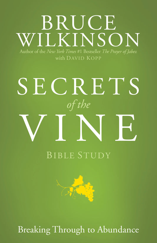 Secrets of the Vine Bible Study - Breaking Through to Abundance