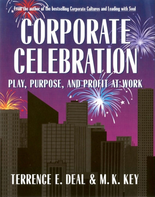 Corporate Celebration - Play, Purpose, and Profit at Work