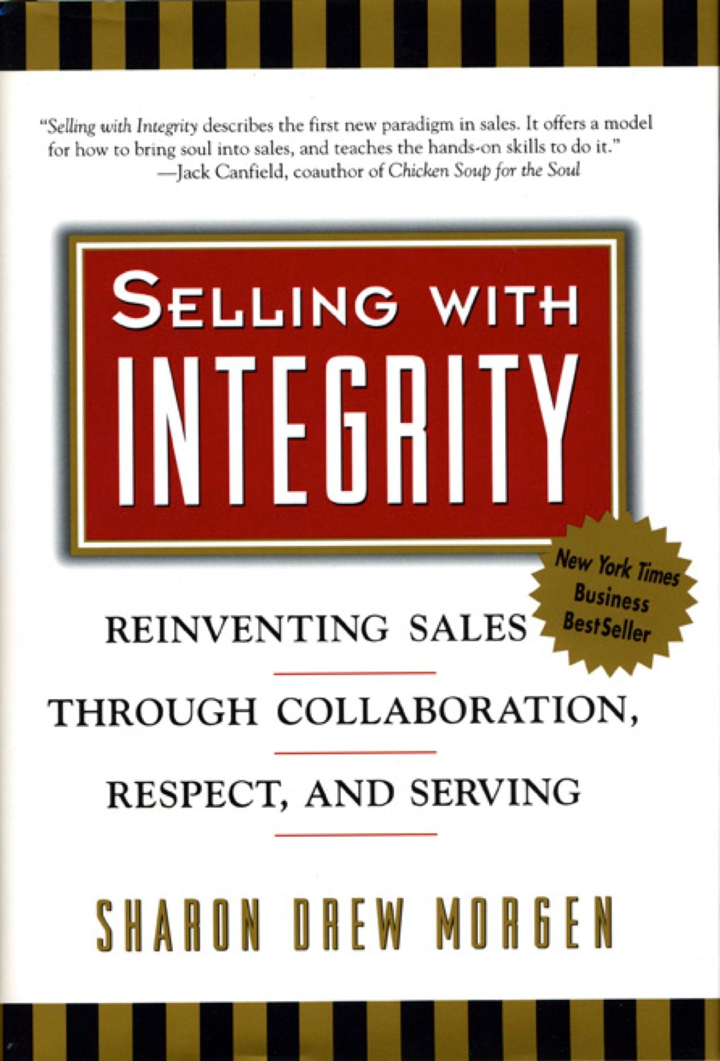 Selling with Integrity - Reinventing Sales through Collaboration, Respect, and Serving