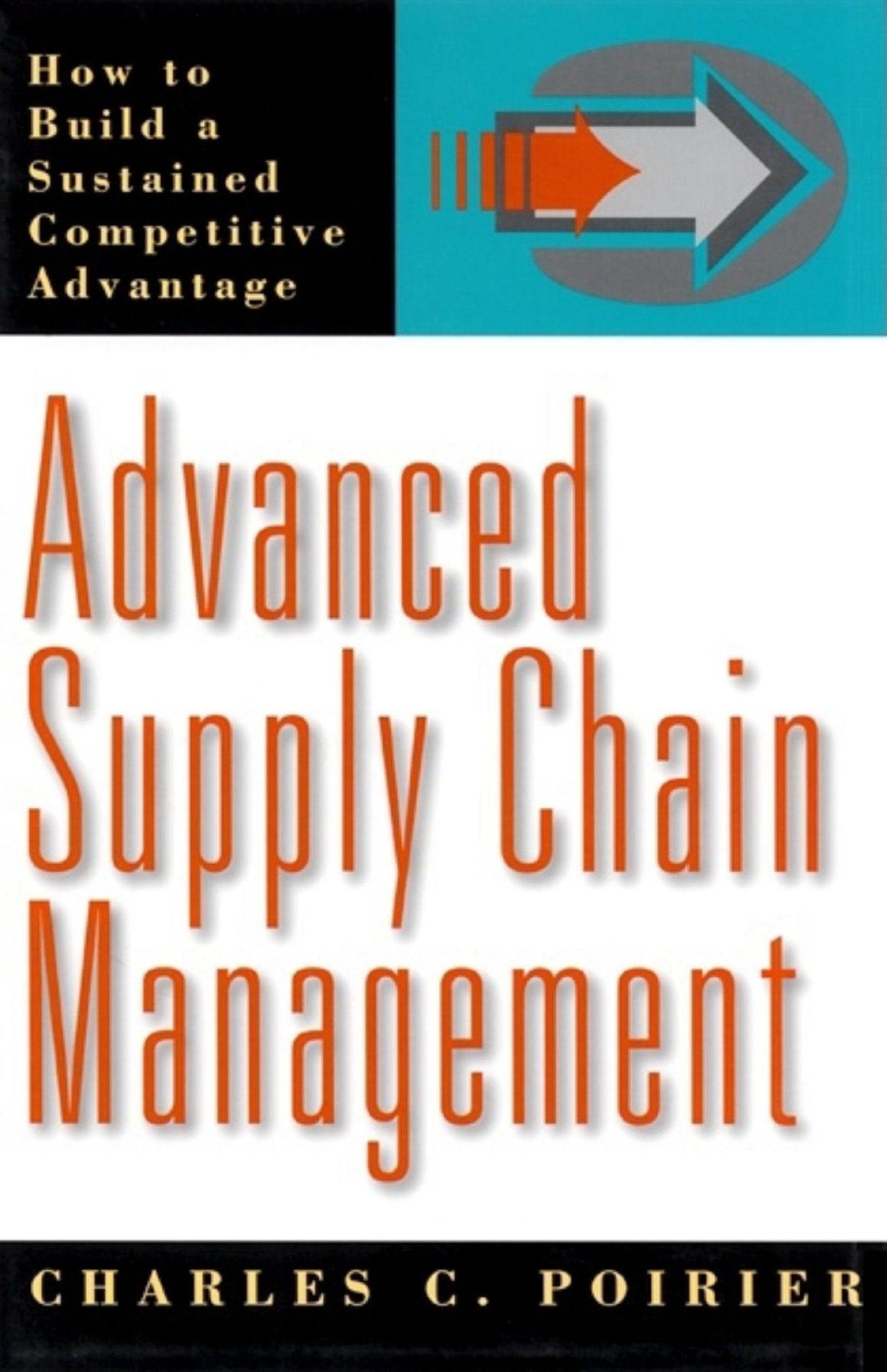 Advanced Supply Chain Management - How to Build a Sustained Competitive Advantage