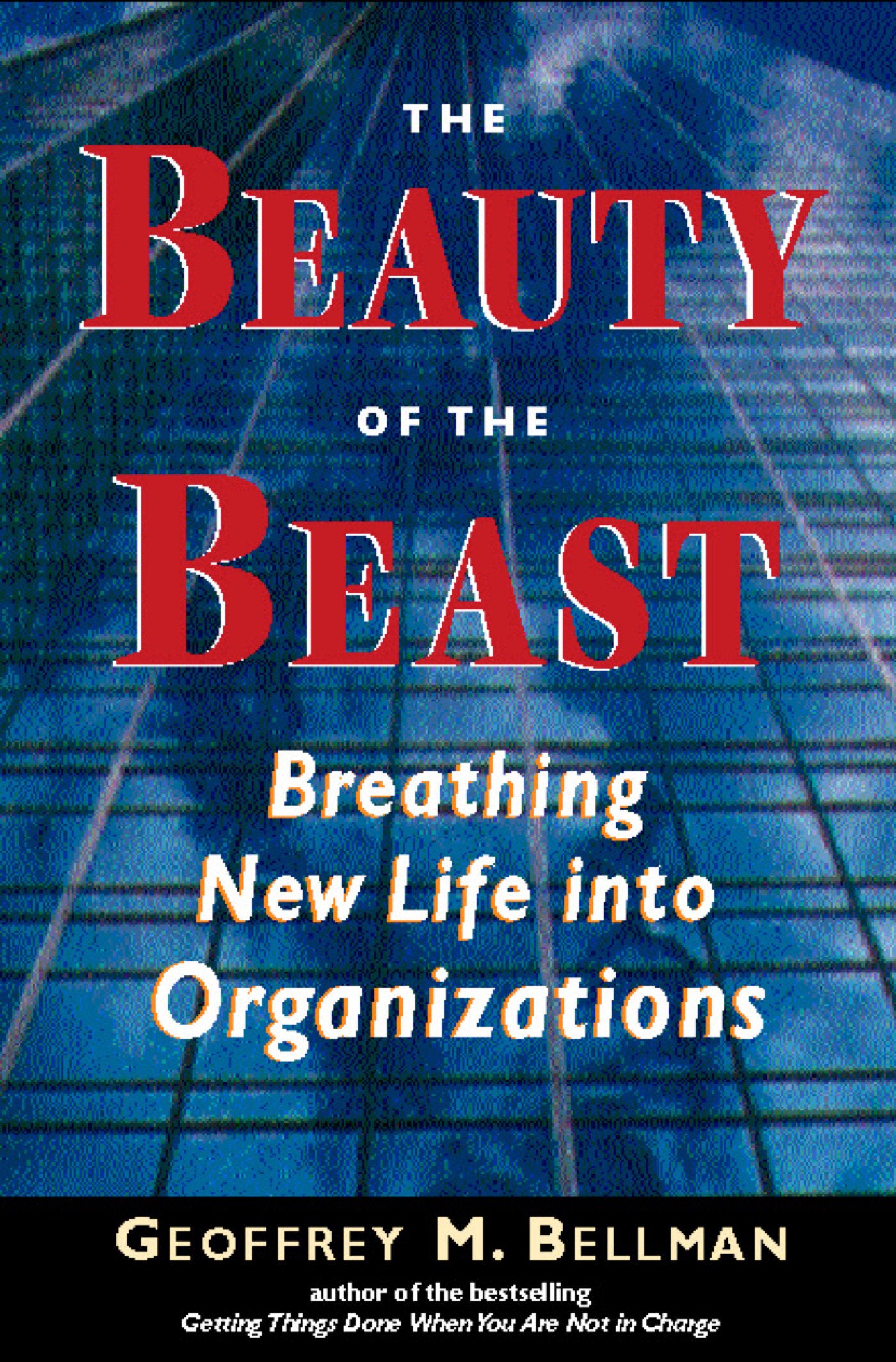 The Beauty of the Beast - Breathing New Life into Organizations