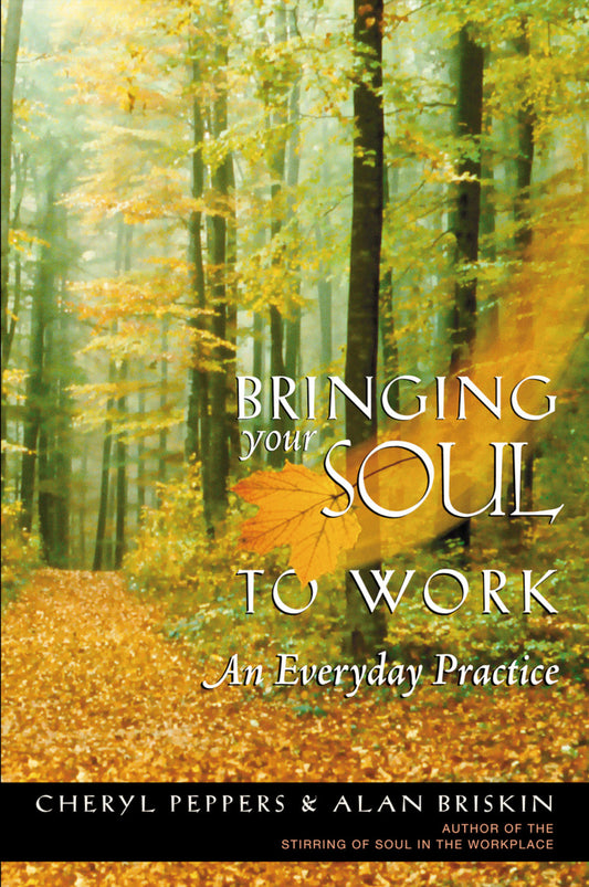 Bringing Your Soul to Work - An Everyday Practice