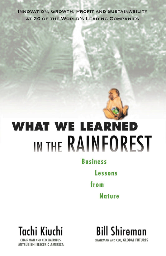 What We Learned in the Rainforest - Business Lessons from Nature