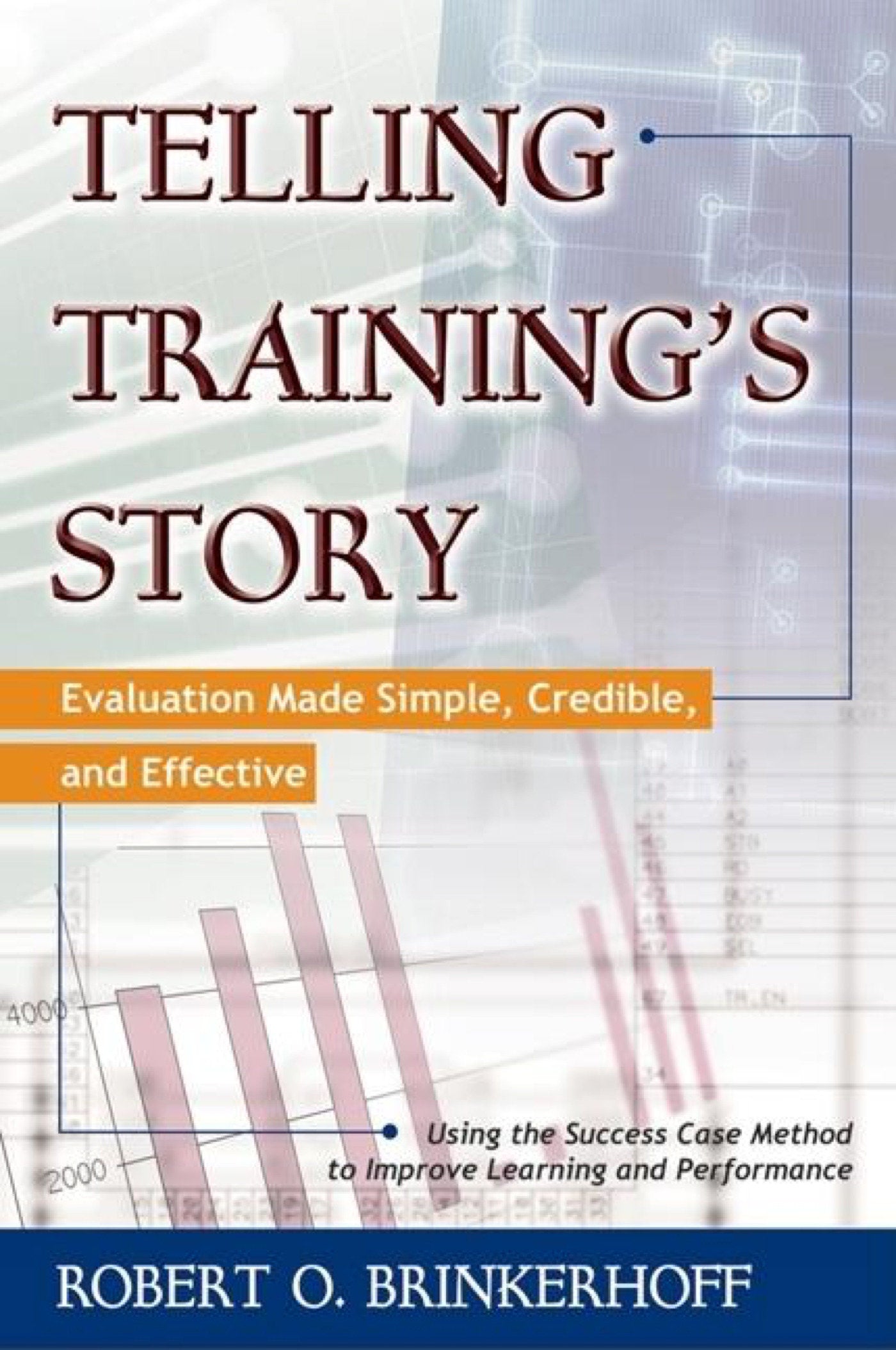 Telling Training's Story - Evaluation Made Simple, Credible, and Effective