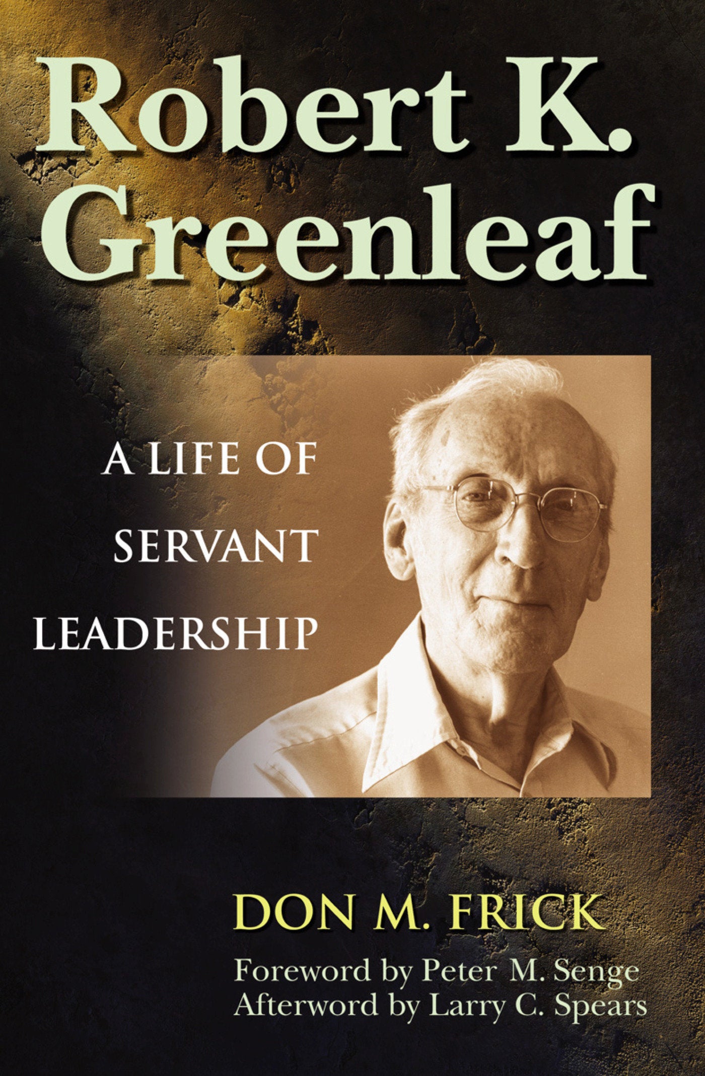 Robert K. Greenleaf - A Life of Servant Leadership