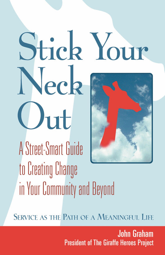 Stick Your Neck Out - A Street-Smart Guide to Creating Change in Your Community and Beyond