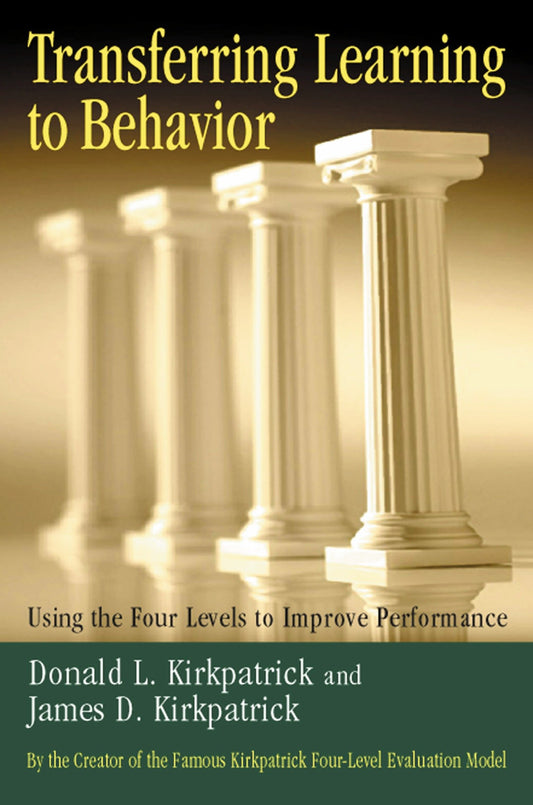 Transferring Learning to Behavior - Using the Four Levels to Improve Performance